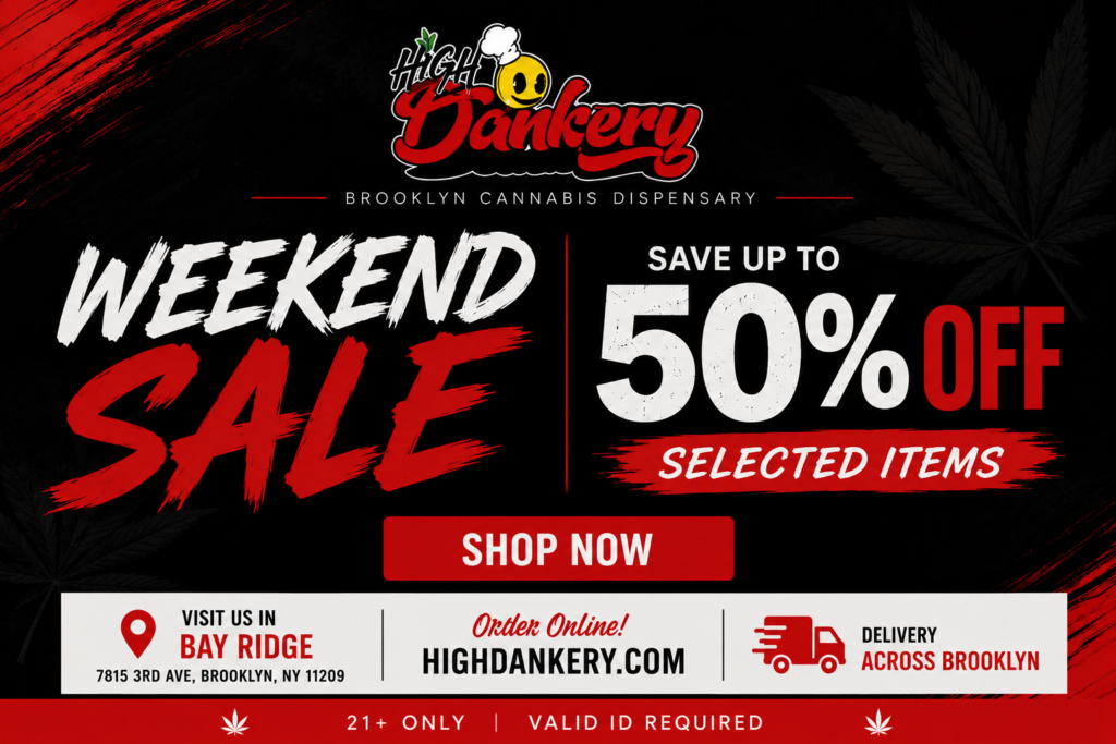 High Dankery Weekend Sale advertisement featuring up to 50% off selected cannabis products including flower, vapes, edibles, and concentrates in Bay Ridge, Brooklyn.